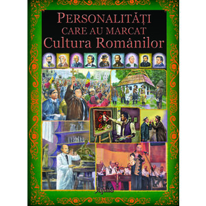 Personalitati care au marcat cultura romanilor imagine