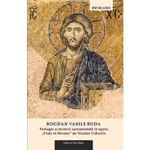 Teologie si mistica sacramentala in opera "Viata in Hristos" de Nicolae Cabasila imagine