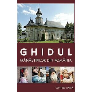 Ghidul manastirilor din Romania + harta imagine