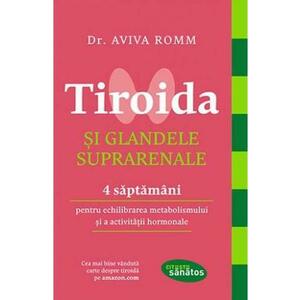Tiroida si glandele suprarenale. 4 saptamani pentru echilibrarea metabolismului si activitatii hormonale. imagine