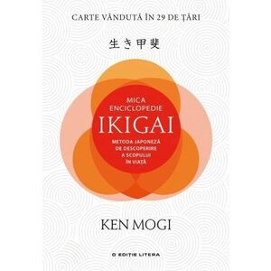 Mica Enciclopedie Ikigai. Metoda japoneza de descoperire a scopului in viata imagine