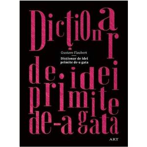 Dictionar de idei primite de-a gata/Flaubert imagine