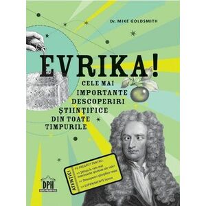 Evrika! Cele mai importante descoperiri stiintifice din toate timpurile imagine