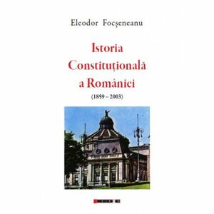 Istoria Constituțională a României (1859-2003) imagine