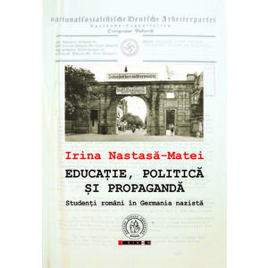 Educatie, politica si propaganda. Studenti romani in Germania nazista imagine