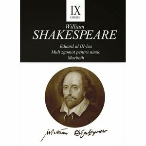 Opere IX (Eduard al III-lea, Mult zgomot pentru nimic, Macbeth) imagine