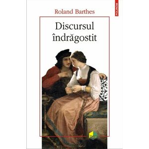 Discursul indragostit | Roland Barthes imagine