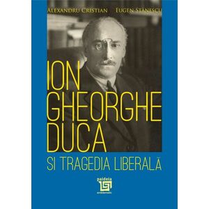 Ion Gheorghe Duca şi tragedia liberală imagine