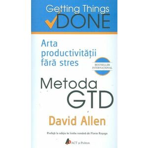 Metoda GTD. Arta productivitatii fara stres - David Allen imagine