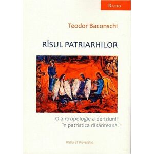 Rîsul patriarhilor. O antropologie a deriziunii în patristica răsăriteană imagine