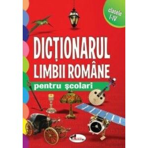 Dictionarul limbii romane pentru scolari-clasele I-IV imagine