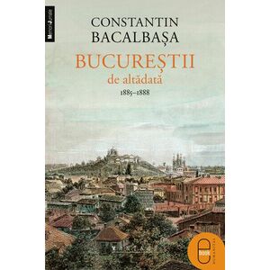 Bucurestii de altadata III (1884-1888) ( pdf ) imagine