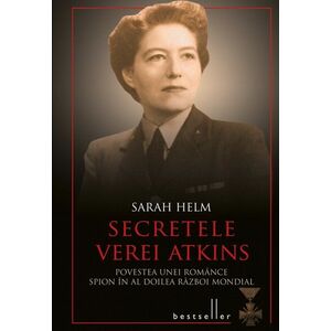 Secretele Verei Atkins. Povestea unei romance spion in al Doilea Razboi Mondial imagine