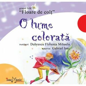Floare de colt - O lume colorata - Carte + CD imagine