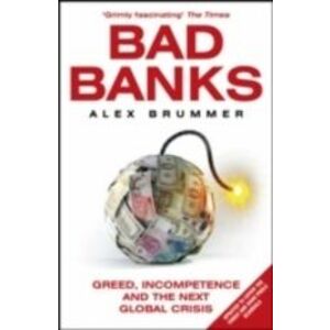 Bad Banks: Greed, Incompetence and the Next Global Crisis imagine