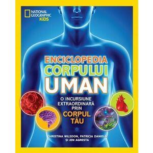 Enciclopedia corpului uman. O incursiune extraordinara prin corpul tau imagine