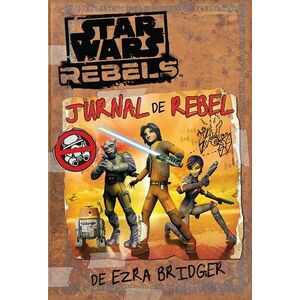 Star Wars Rebels. Jurnal de rebel imagine