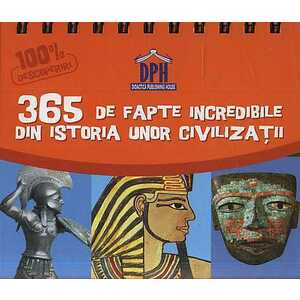 365 de fapte incredibile din istoria unor civilizatii imagine