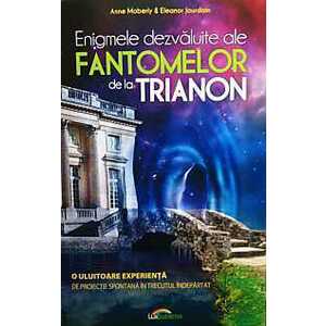 Enigmele dezvaluite ale fantomelor de la Trianon imagine