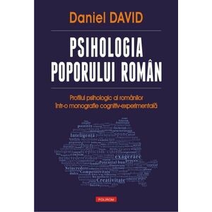 Psihologia poporului român. Profilul psihologic al românilor într-o monografie cognitiv-experimentală imagine