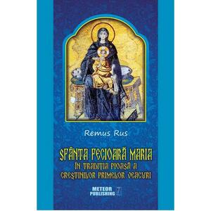 Sfanta Fecioara Maria in traditia pioasa a crestinilor primelor veacuri imagine