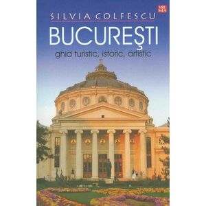 Bucuresti. Ghid turistic, istoric, artistic imagine