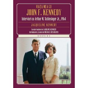Viața mea cu John F. Kennedy. Interviuri cu Arthur M. Schlesinger Jr., 1964 imagine