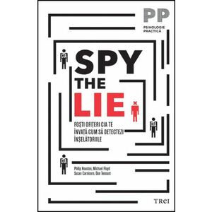 Spy the Lie. Fosti ofiteri CIA te invata cum sa detectezi inselatoriile imagine