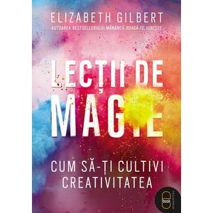 Lectii de magie - Elizabeth Gilbert imagine
