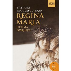 Regina Maria. Ultima dorinta (pdf) imagine