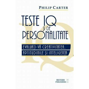 Teste IQ si de personalitate. Evaluati-va creativitatea, aptitudinile si inteligenta imagine