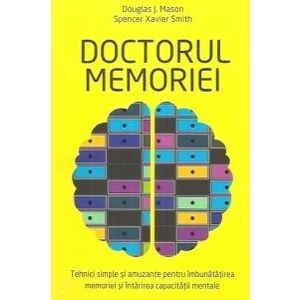 Doctorul memoriei. Tehnici simple si amuzante pentru imbunatatirea memoriei imagine