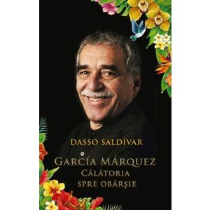 Garcia Marquez. Calatoria spre obarsie imagine