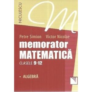 Memorator. Matematica pentru clasele 9-12. Algebra imagine