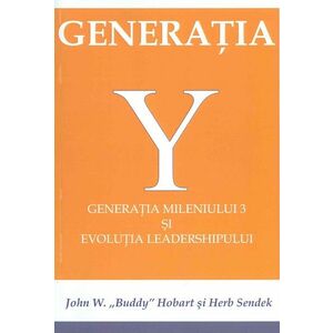 Generatia Y. Generatia mileniului 3 si evolutia leadershipului imagine