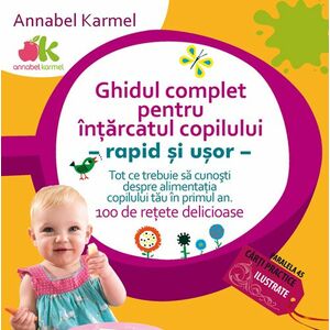 Ghidul complet pentru intarcatul copilului - Annabel Karmel imagine