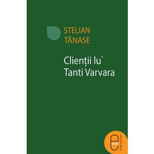 Clientii lu' Tanti Varvara (epub) imagine