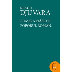 Cum s-a nascut poporul roman? (ebook) imagine