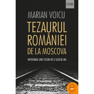 Tezaurul Romaniei de la Moscova (ebook) imagine