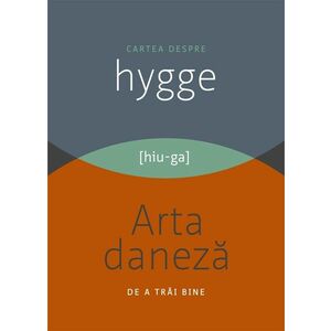 Cartea despre HYGGE. Arta daneza de a trai bine imagine