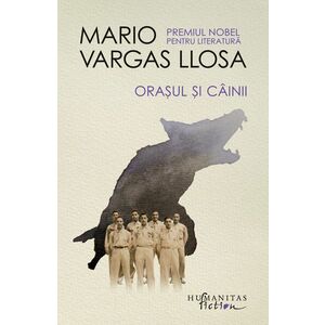 Orasul si cainii | Mario Vargas Llosa imagine