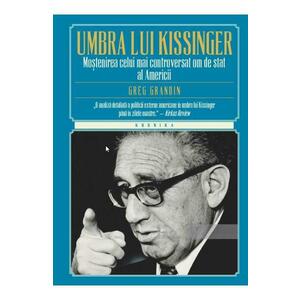 In umbra lui Kissinger. Mostenirea celui mai controversat om de stat al Americii imagine
