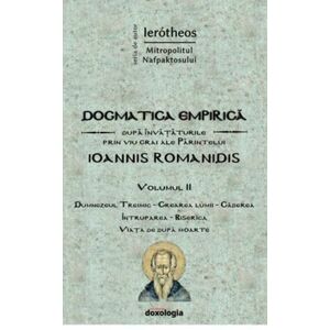 Dogmatica empirica dupa invataturile prin viu grai ale Parintelui Ioannis Romanidis imagine