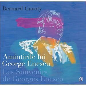 Amintirile lui George Enescu / Les Souvenirs de Georges Enesco imagine