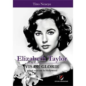 Elizabeth Taylor. Vis de glorie. Primii zece ani la Hollywood imagine