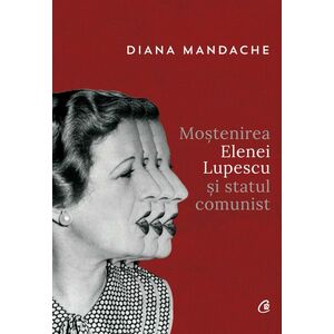 Mostenirea Elenei Lupescu si Statul Comunist | Diana Mandache imagine