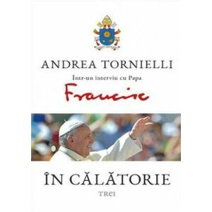 In calatorie. Andrea Tornielli intr-un interviu cu Papa Francisc imagine