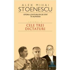 Istoria loviturilor de stat in Romania (vol. III). Cele trei dictaturi imagine