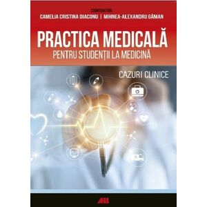 Practica medicala pentru studentii la medicina. Cazuri clinice imagine