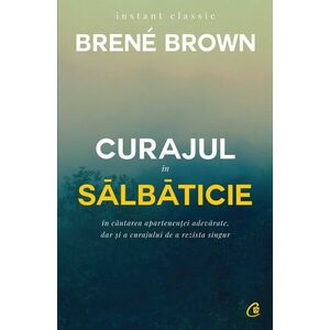 Curajul in salbaticie | Brene Brown imagine